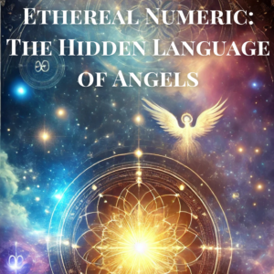 Ethereal Numeric: The Hidden Language of Angels