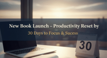 The Journey Begins: Launching “Productivity Reset — 30 Days to Focus & Success”