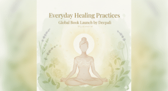 Global Launch: “Everyday Healing Practices — From Breathwork to Herbal Rituals” by Deepali