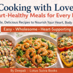 Cooking with Love: Heart-Healthy Meals for Every Day – A Gentle Guide to Nourishing Your Heart Naturally